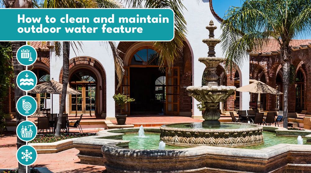 How to clean and maintain your Outdoor Fountain