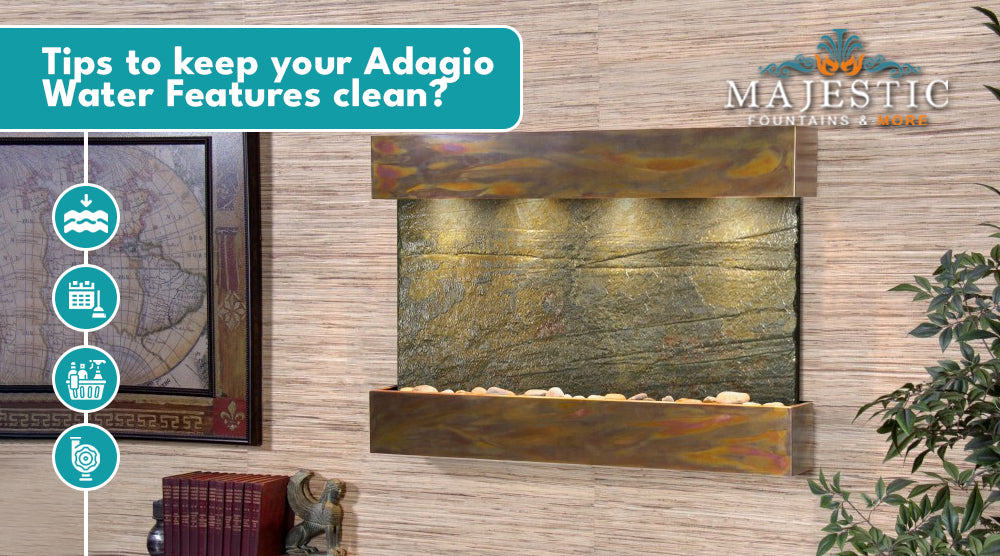 Tips to keep your Adagio Water Features clean?