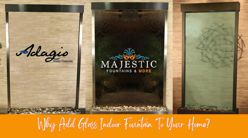Why Add Glass Indoor Fountain To Your Home? - Majestic Fountains and More
