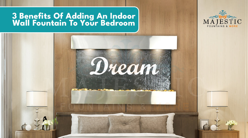 3 Benefits Of Adding An Indoor Wall Fountain To Your Bedroom - Majestic Fountains and More