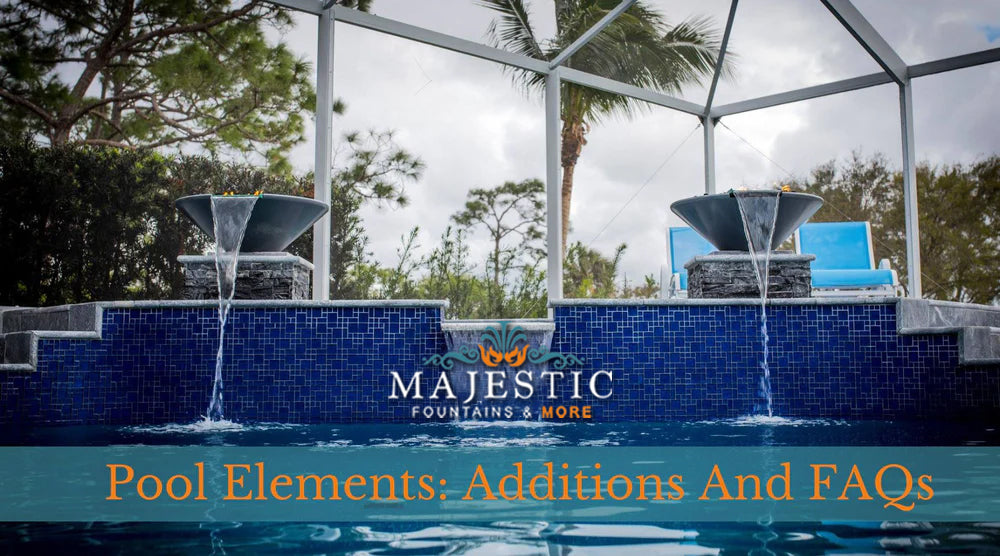 Pool Elements: Additions and FAQs Explored - Majestic Fountains and More