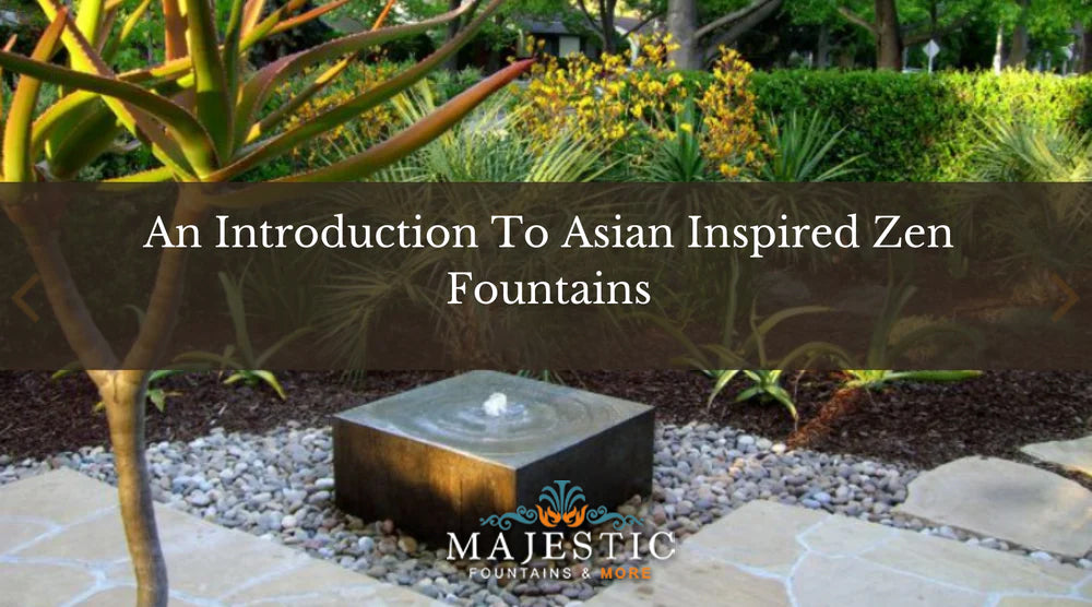 An Introduction To Asian Inspired Zen Fountains - Majestic Fountains and More