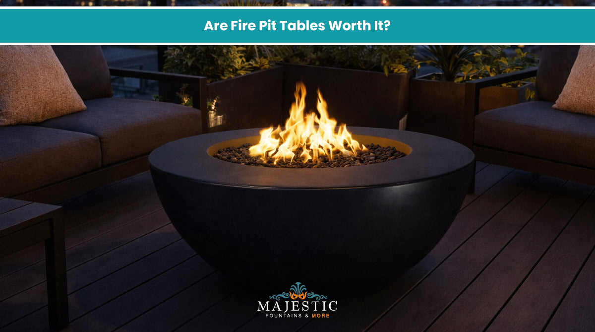 Are Fire Pit Tables Worth It - Majestic Fountains