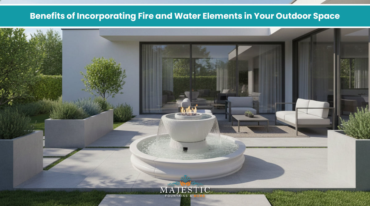 Benefits of Incorporating Fire and Water Elements in Your Outdoor Space - Majestic Fountains
