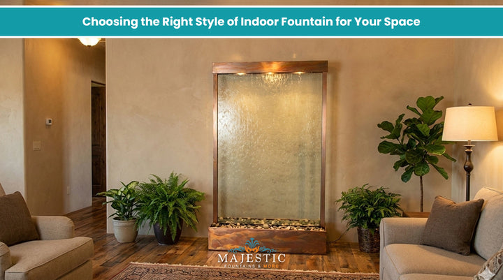 Choosing the Right Style of Indoor Fountain for Your Space - Majestic Fountains