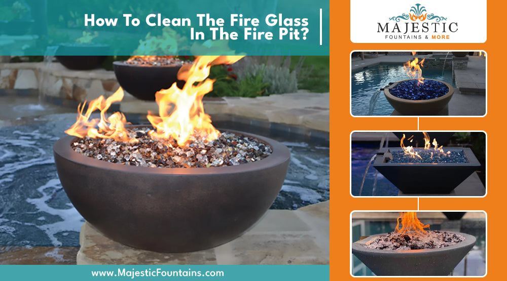 How To Clean The Fire Glass In The Fire Pit? - Majestic Fountains and More