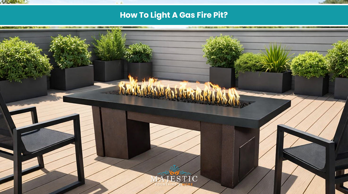 How To Light A Gas Fire Pit - Majestic Fountains