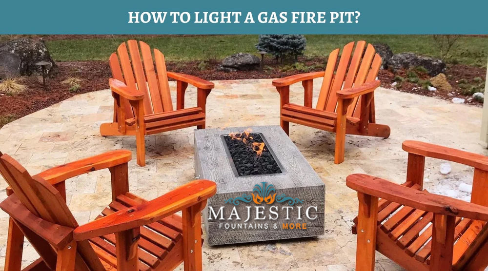 How To Light A Gas Fire Pit? Majestic Fountains and More