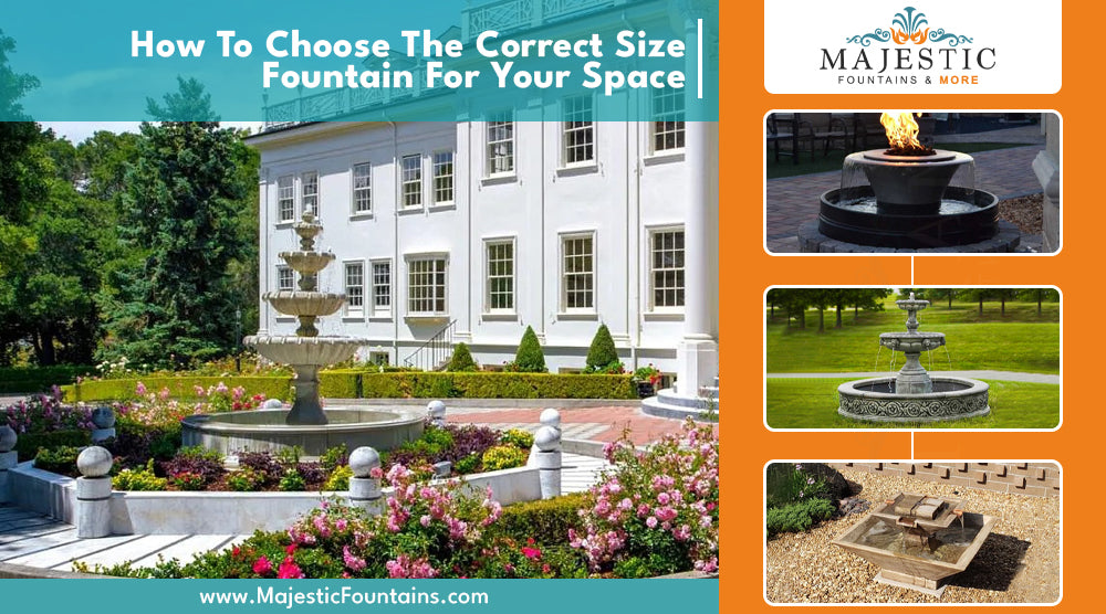 How to choose the correct size fountain for your space - Majestic Fountains and More