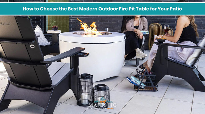How to Choose the Best Modern Outdoor Fire Pit Table for Your Patio - Majestic Fountains