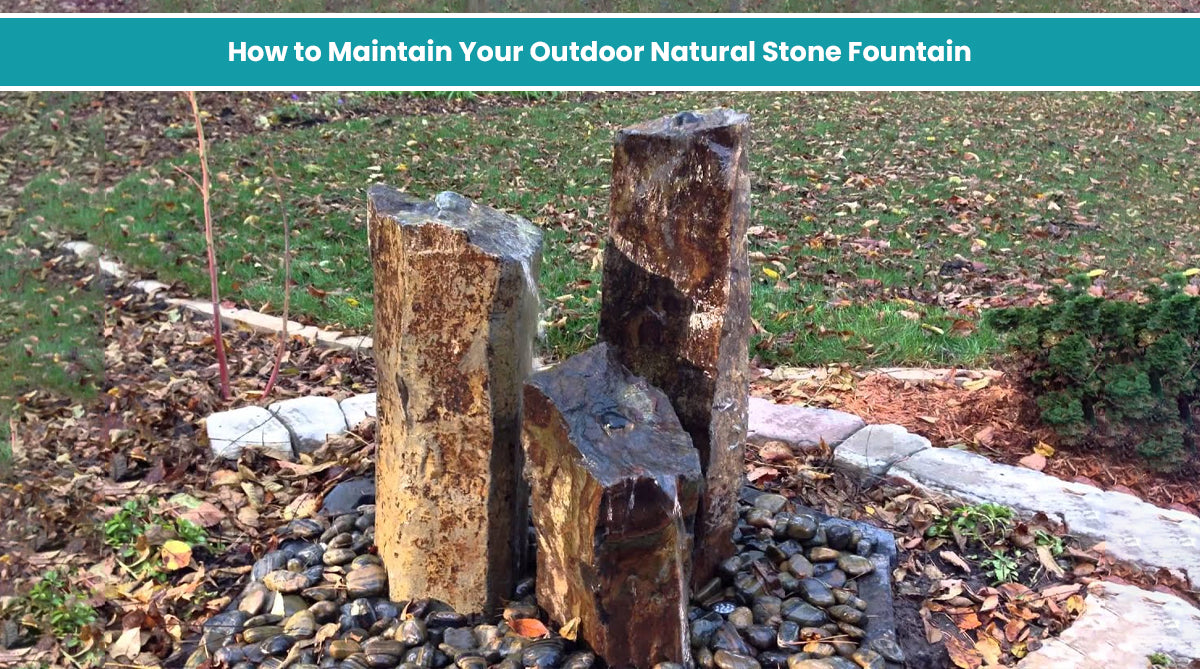 How to Maintain Your Outdoor Natural Stone Fountain - Majestic Fountains and More