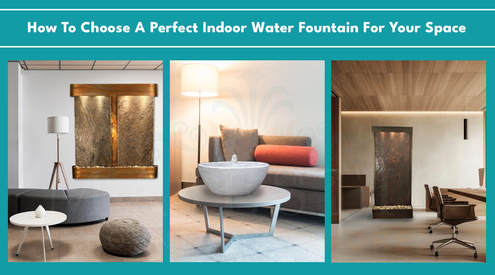 How to choose an Indoor Water Fountain for your space - Majestic Fountains and More