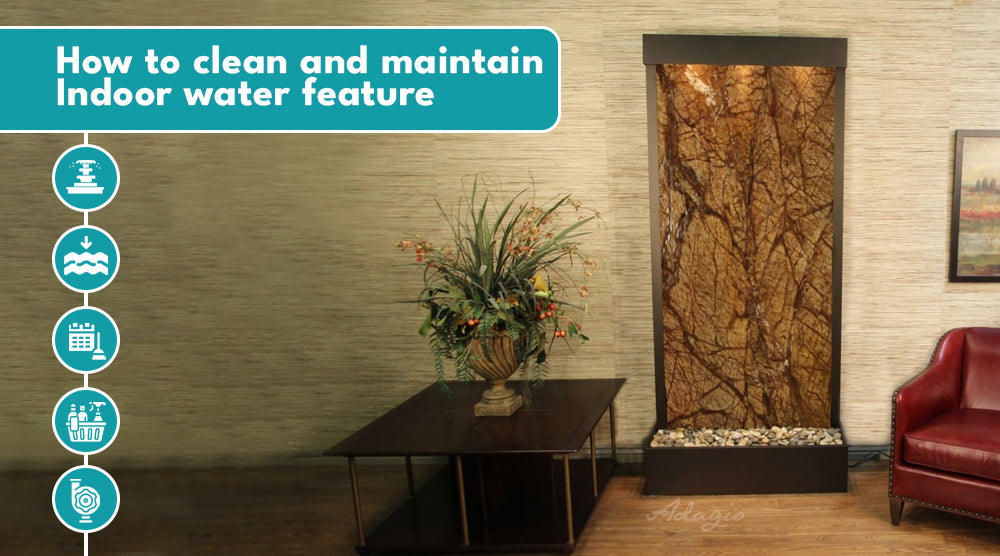 How to clean and maintain your Indoor water feature