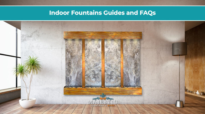 Indoor Fountains Guides and FAQs - Majestic Fountains and More