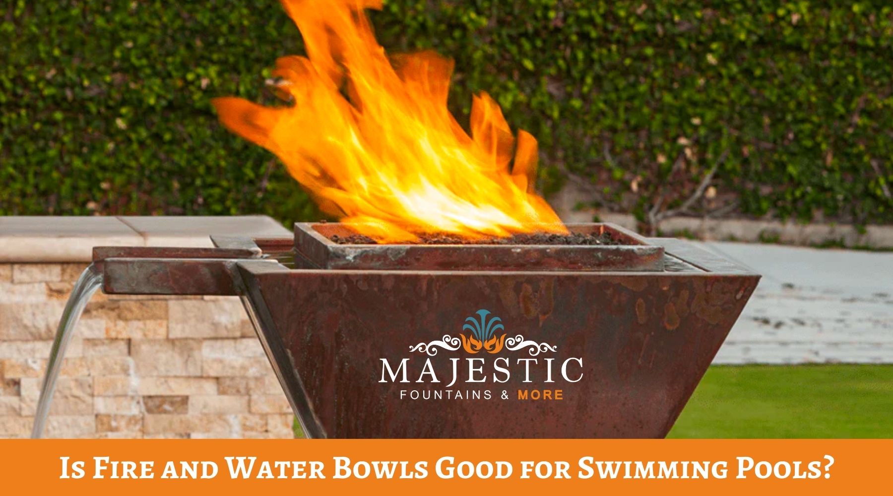 Is Fire and Water Bowls Good for Swimming Pools? - Majestic Fountains and More