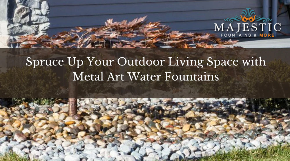 Spruce Up Your Outdoor Living Space with Metal Art Water Fountains