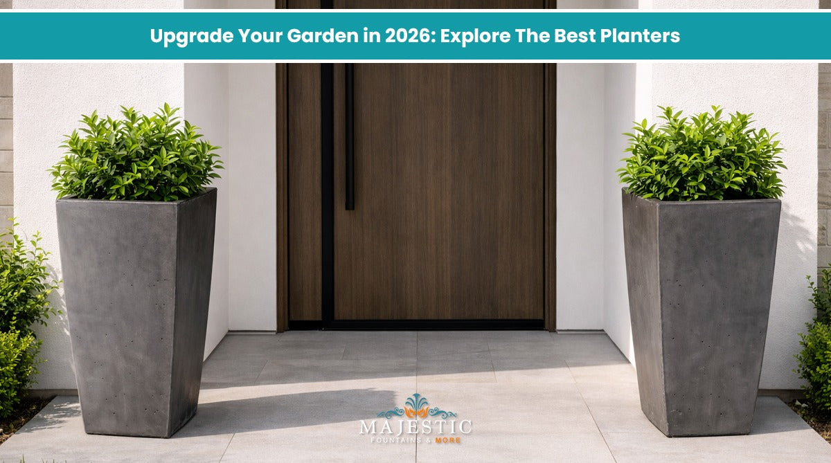 Upgrade Your Garden in 2026: Explore The Best Planters on Majestic Fountains