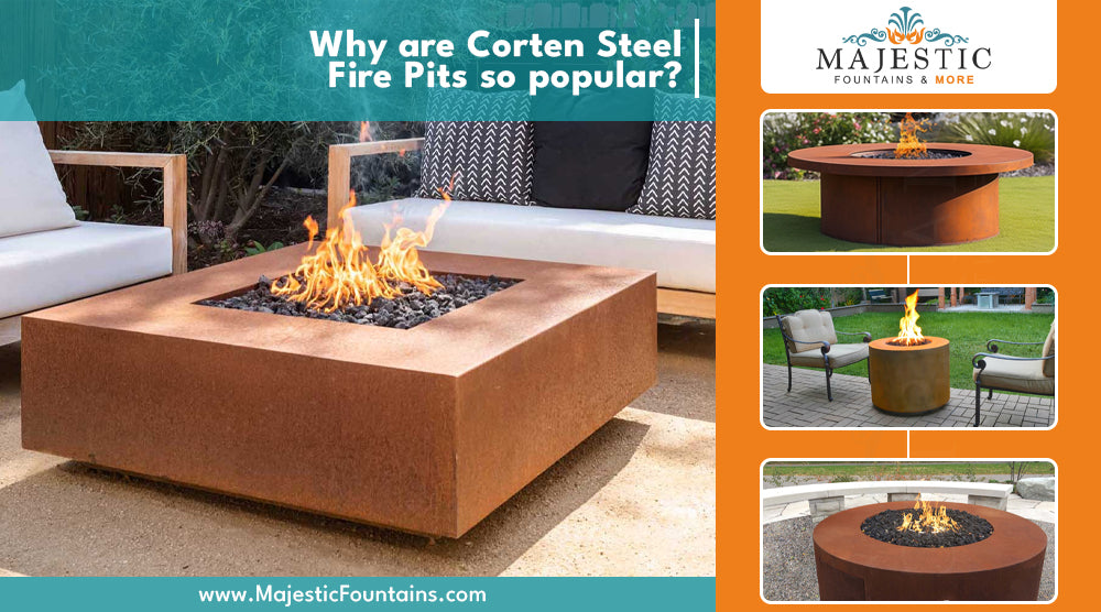 Why are Corten Steel Fire Pits so popular? Majestic Fountains and More